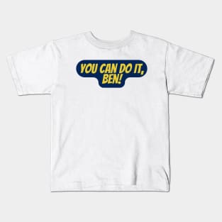 You Can Do It, Ben Kids T-Shirt
